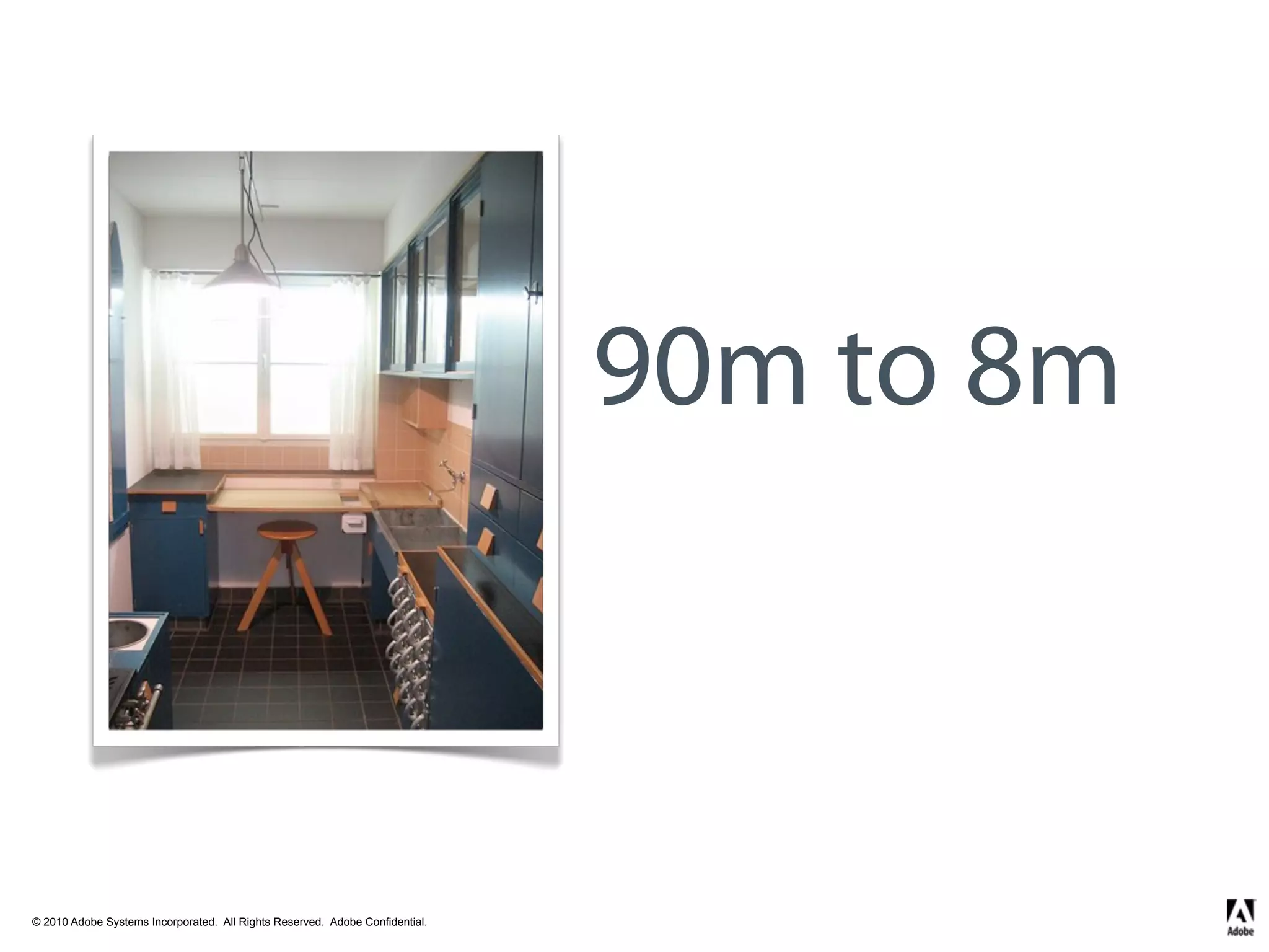 Design 8m
                                                                              90m to
                                                                              unlocks ROI



© 2010 Adobe Systems Incorporated. All Rights Reserved. Adobe Confidential.
 