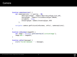 Camera




©2011 Adobe Systems Incorporated. All Rights Reserved. Adobe Con dential.   10
 