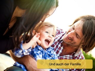 Und auch der Familie
 
