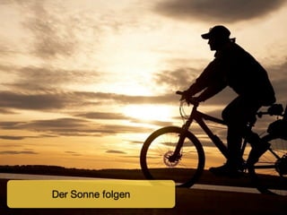Der Sonne folgen
 