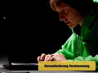 Herausforderung Vereinsamung
 
