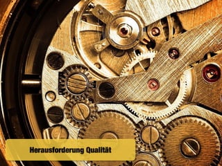Herausforderung Qualität
 