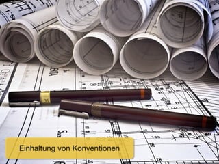 Einhaltung von Konventionen
 