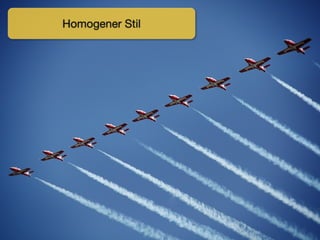 Homogener Stil
 