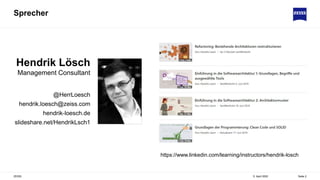 Sprecher
5. April 2022
ZEISS Seite 2
Hendrik Lösch
Management Consultant
@HerrLoesch
hendrik.loesch@zeiss.com
hendrik-loesch.de
slideshare.net/HendrikLsch1
https://www.linkedin.com/learning/instructors/hendrik-losch
 