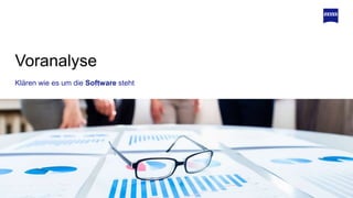 Klären wie es um die Software steht
Voranalyse
 