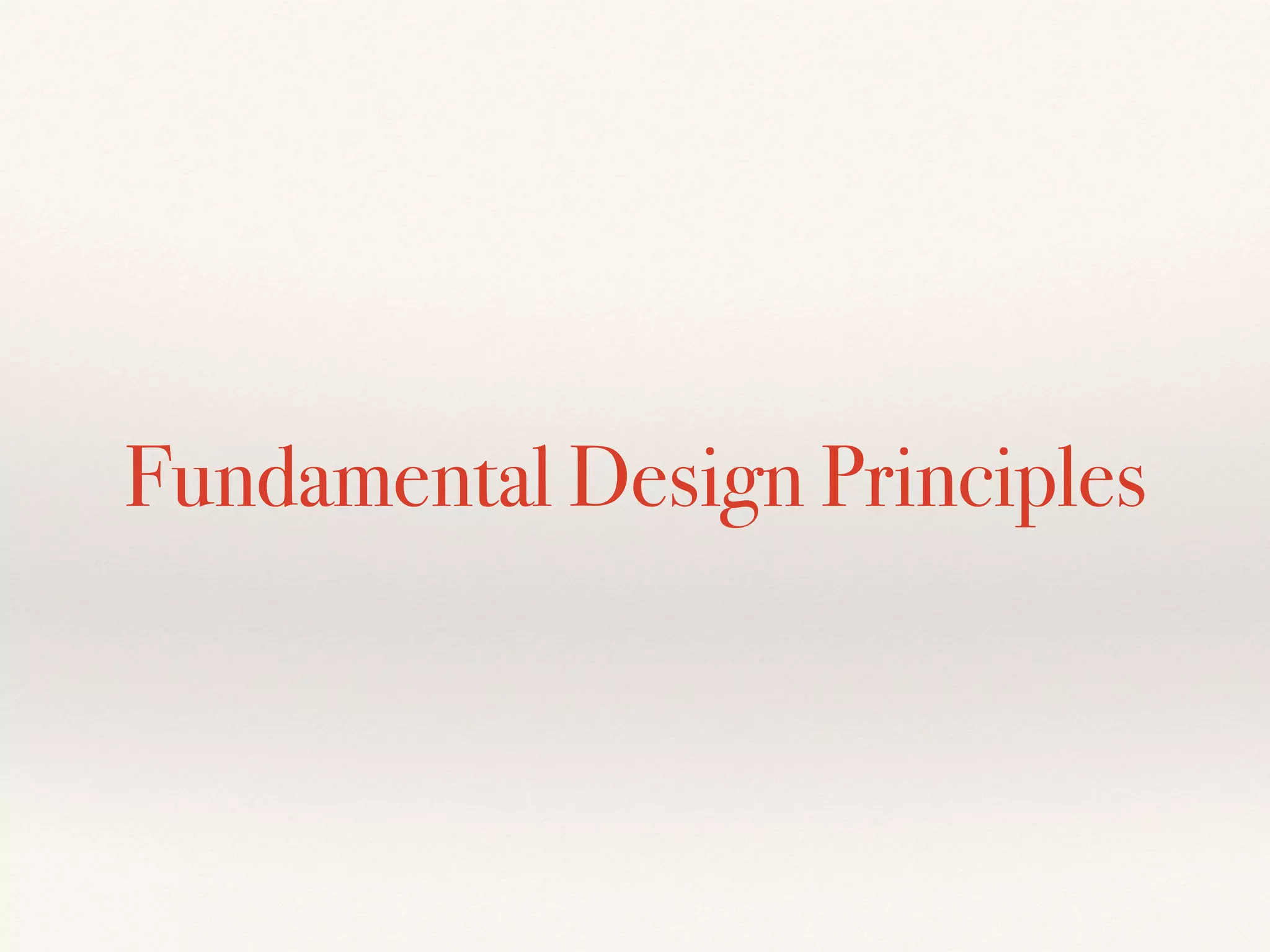 Fundamental Design Principles
 
