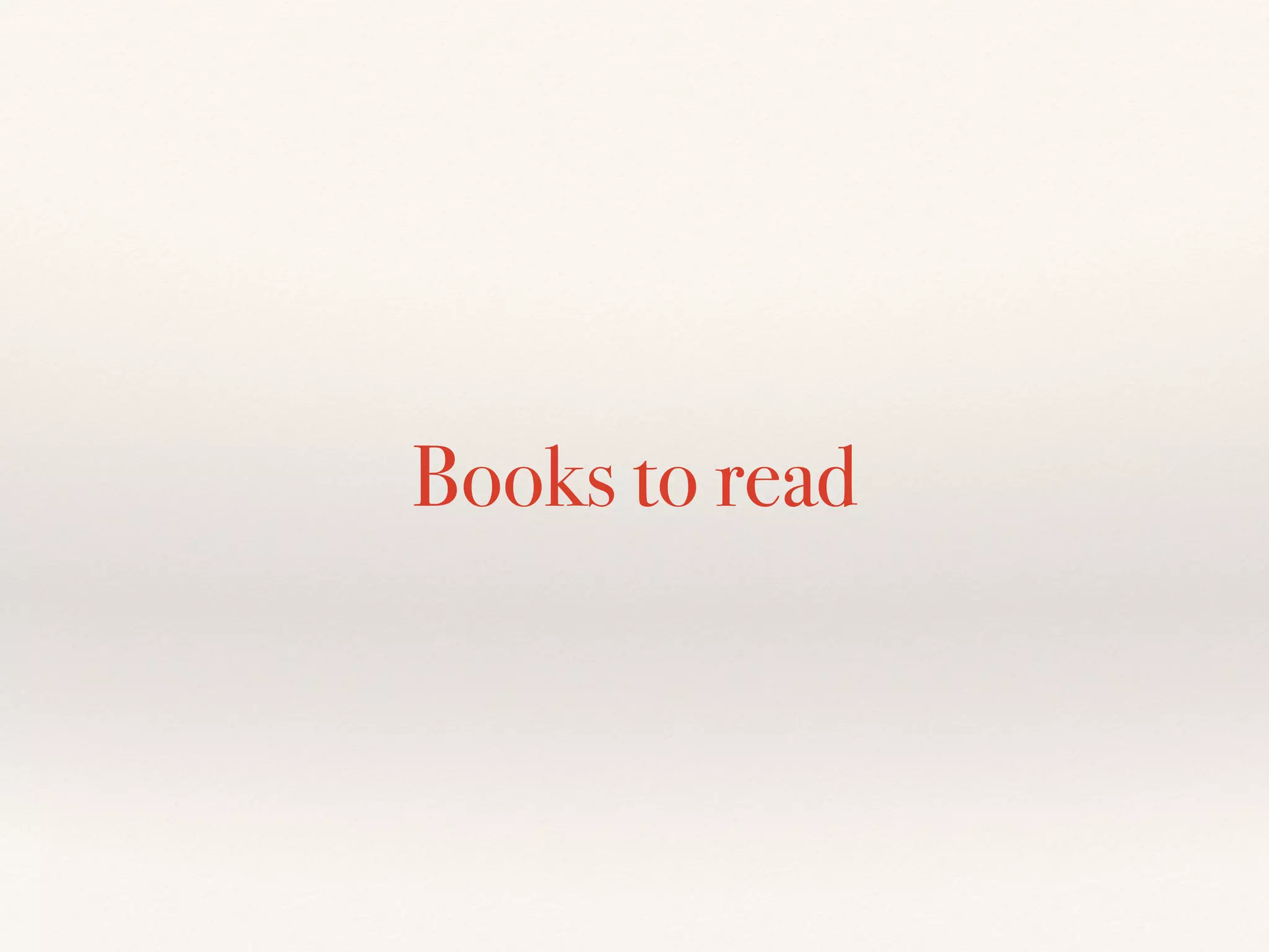 Books to read
 