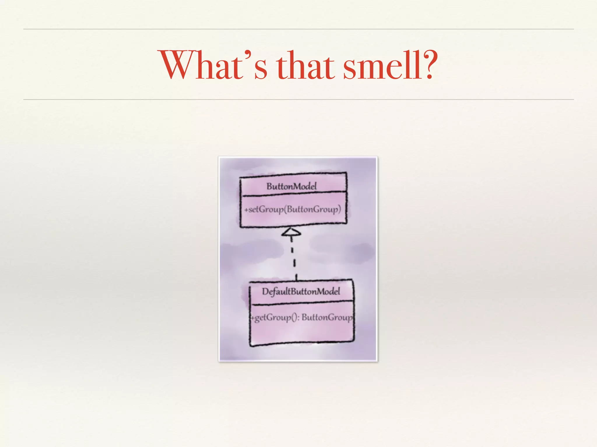 What’s that smell?
 