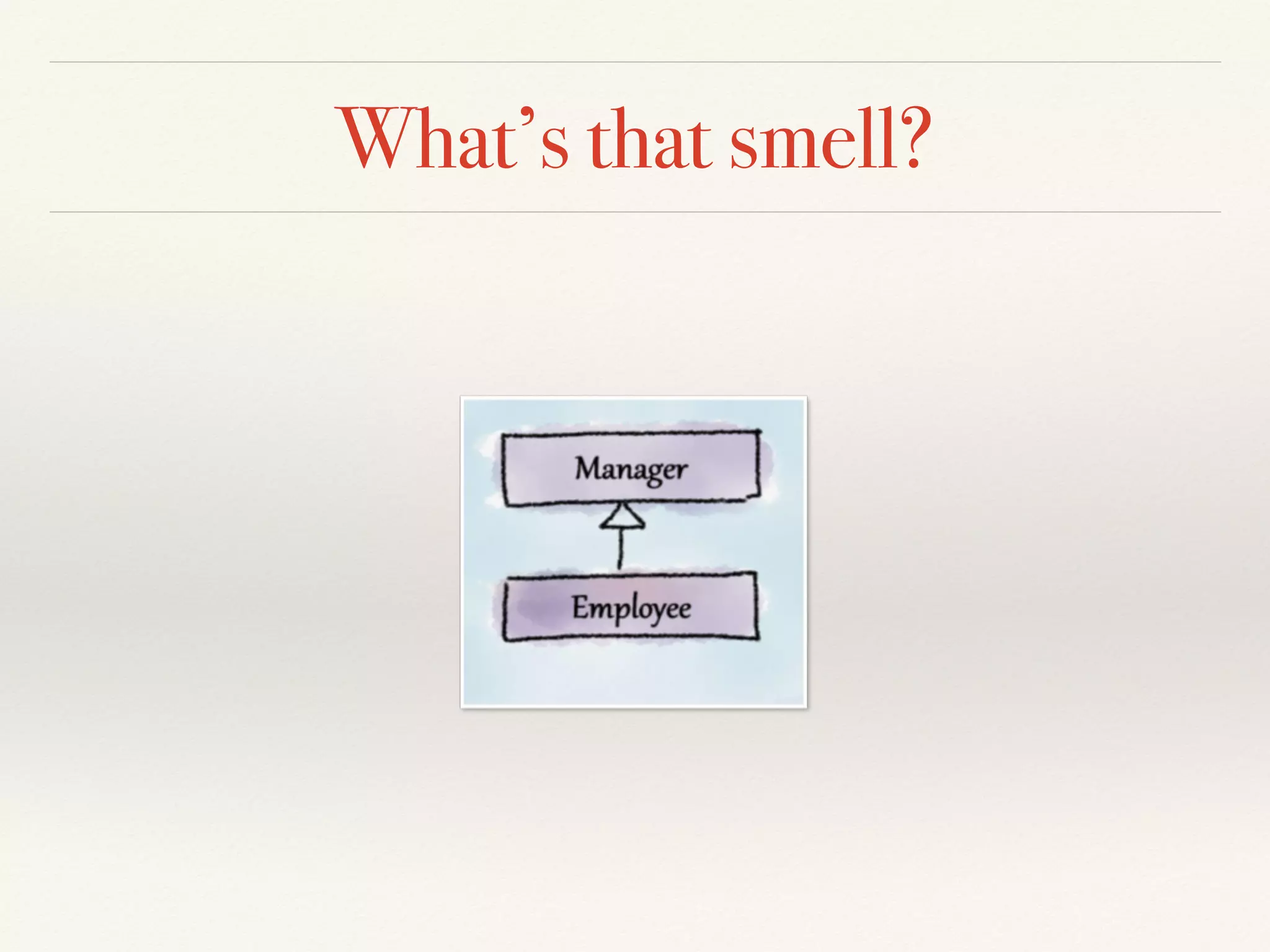 What’s that smell?
 