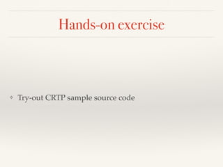 Hands-on exercise
❖ Try-out CRTP sample source code
 