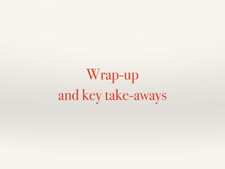 Wrap-up
and key take-aways
 