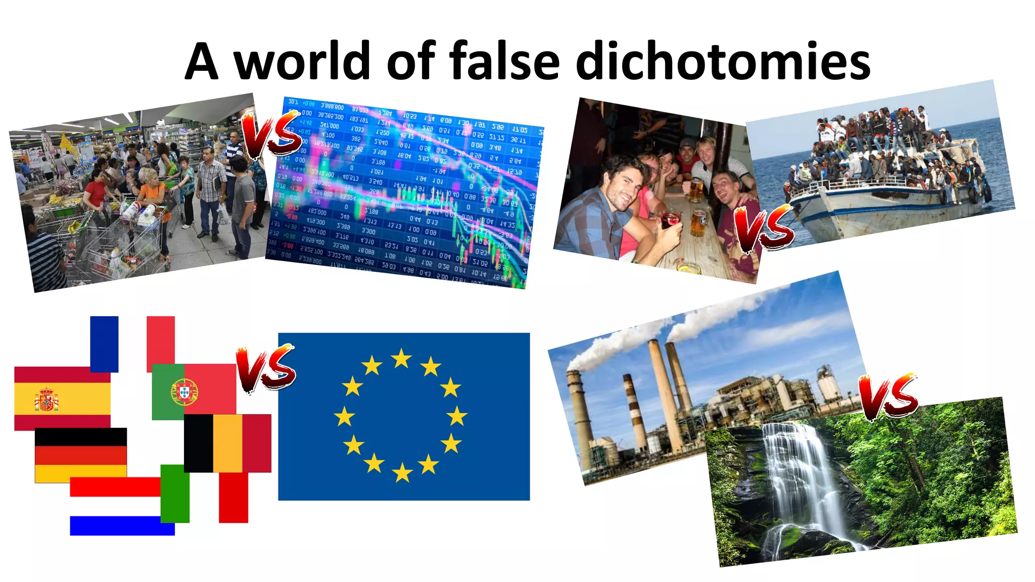 A world of false dichotomies
 