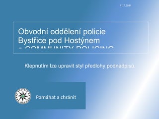 27.6.2011 Obvodní oddělení policie Bystřice pod Hostýnem a COMMUNITY POLICING 