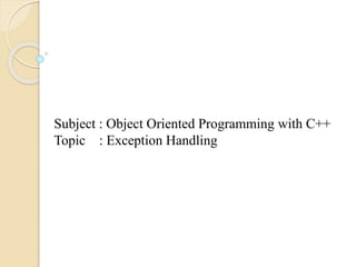 Exception Handling in object oriented programming using C++ | PPTX