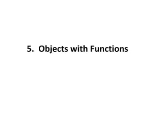 5. Objects with Functions
 