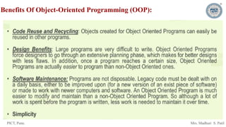 PICT, Pune. Mrs. Madhuri S. Patil
Benefits Of Object-Oriented Programming (OOP):
 