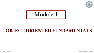 PICT, Pune. Mrs. Madhuri S. Patil
OBJECT-ORIENTED FUNDAMENTALS
Module-I
 