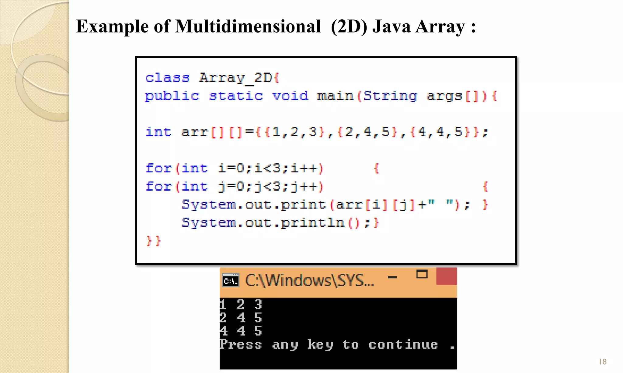 18
Example of Multidimensional (2D) Java Array :
 