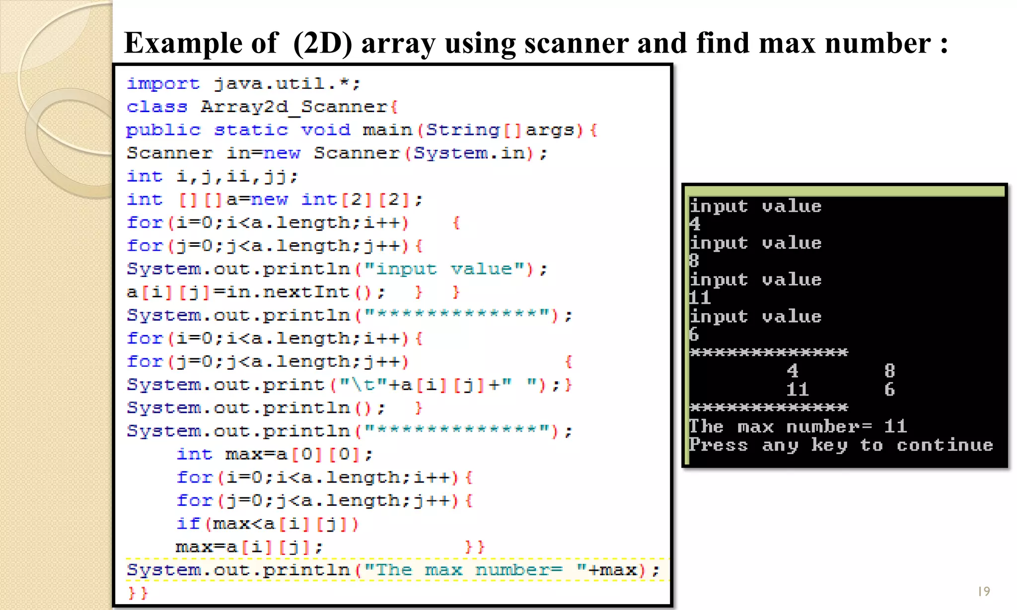 19
Example of (2D) array using scanner and find max number :
 