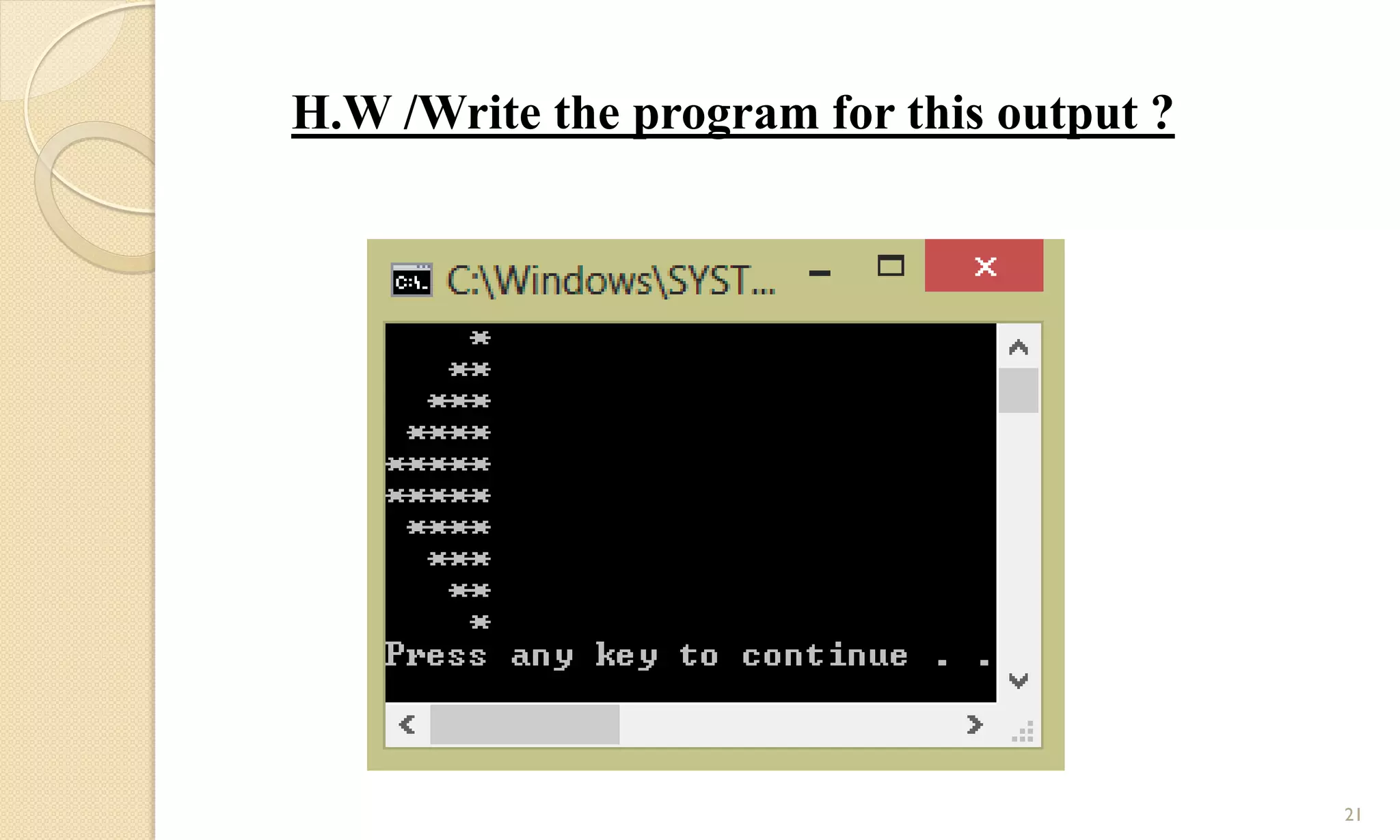 21
H.W /Write the program for this output ?
 