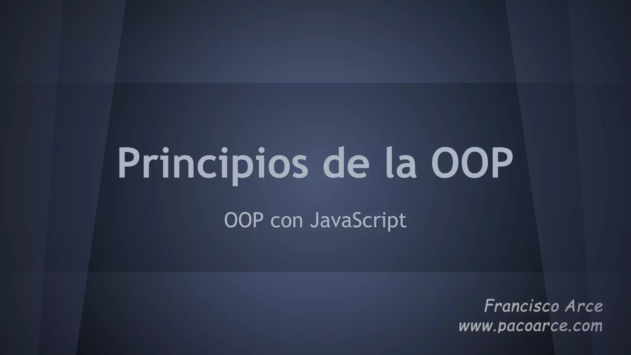 Principios de la OOP
OOP con JavaScript
 