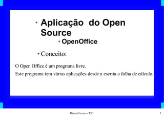 Aplicação  do Open Source OpenOffice Conceito: O Open Office é um programa livre.  Este programa tem várias aplicações desde a escrita a folha de cálculo.  