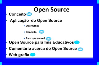 Open Source ,[object Object],[object Object],[object Object],[object Object],[object Object],[object Object],[object Object],[object Object]