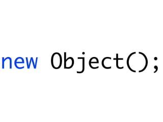 new Object();
 