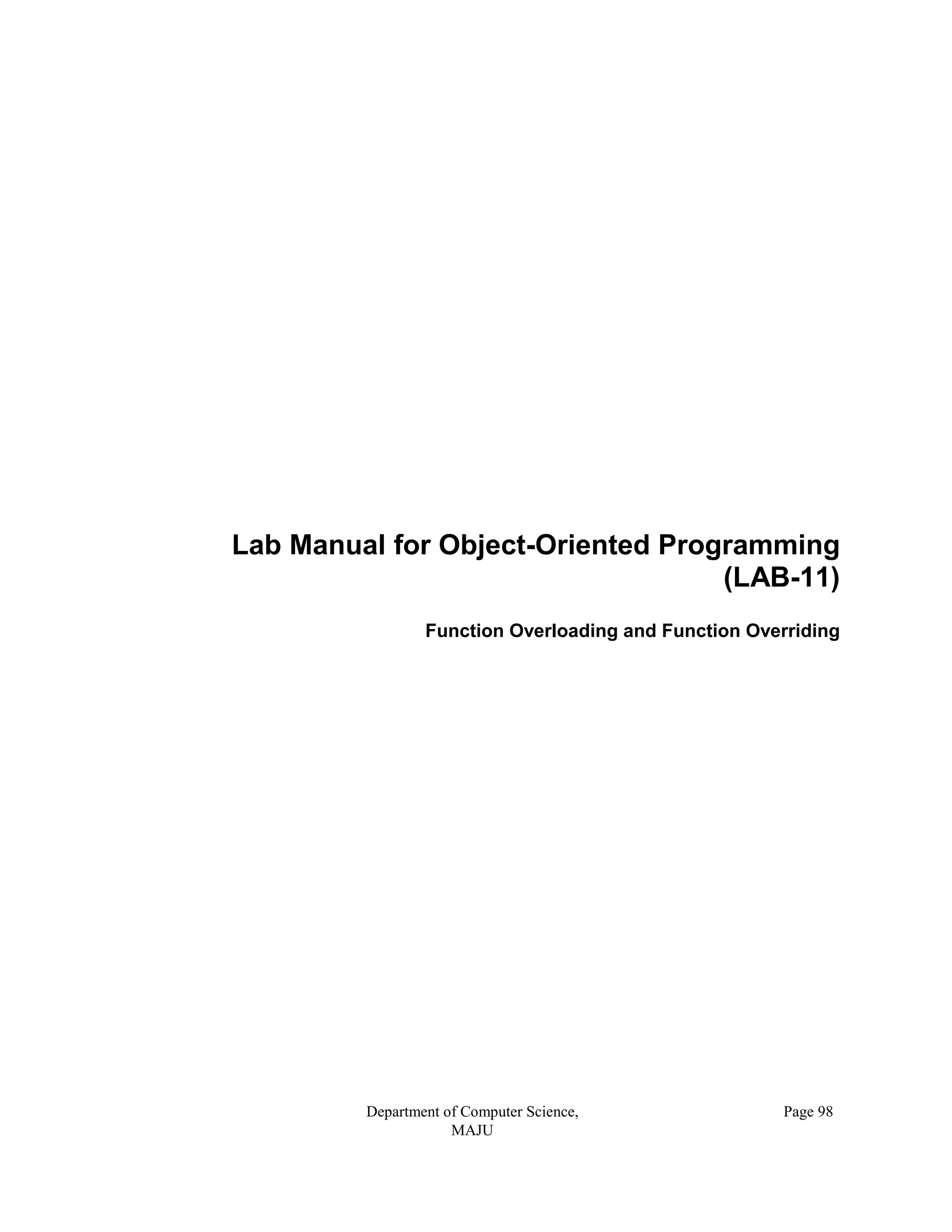 Department of Computer Science,
MAJU
Page 98
Lab Manual for Object-Oriented Programming
(LAB-11)
Function Overloading and Function Overriding
 