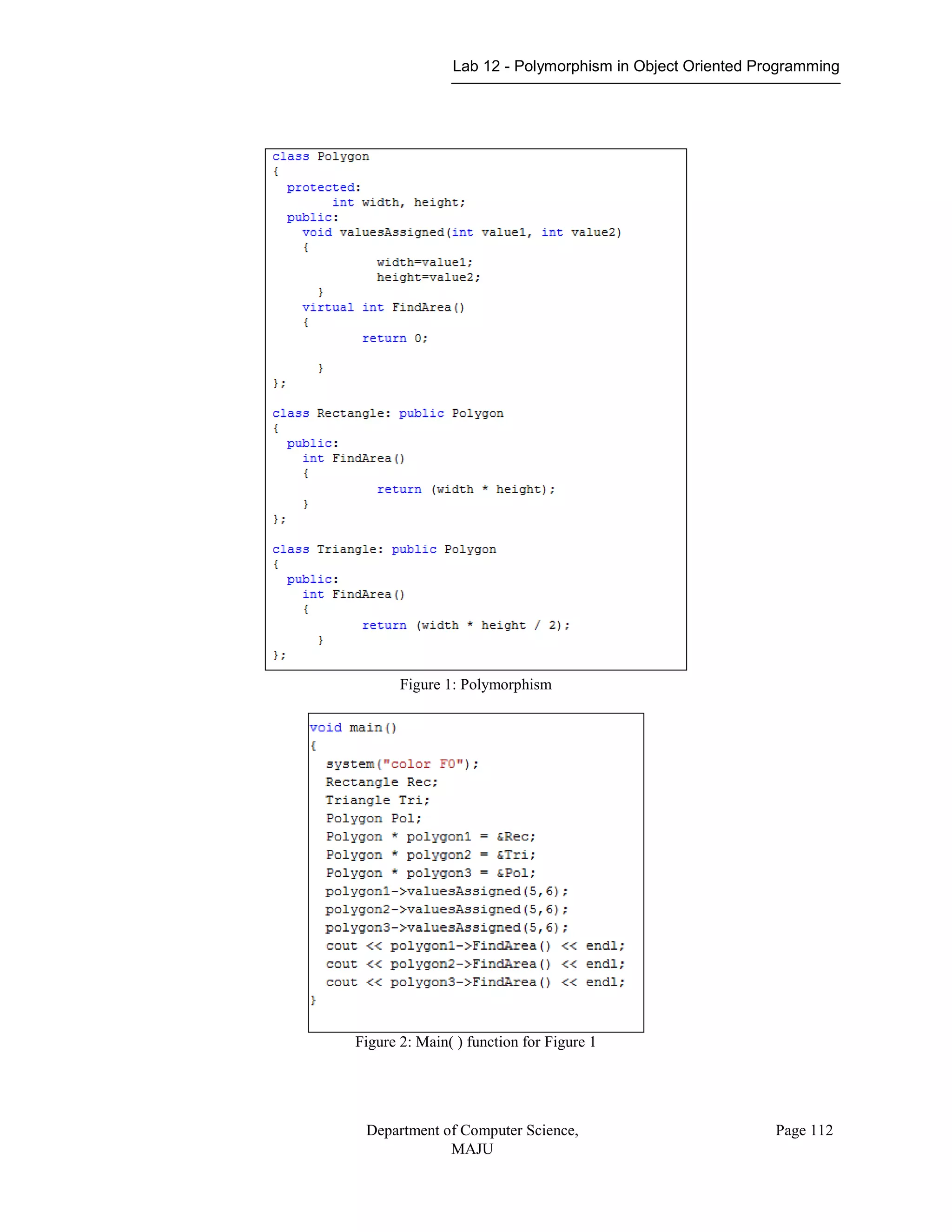 Lab 12 - Polymorphism in Object Oriented Programming
Department of Computer Science,
MAJU
Page 112
Figure 1: Polymorphism
Figure 2: Main( ) function for Figure 1
 