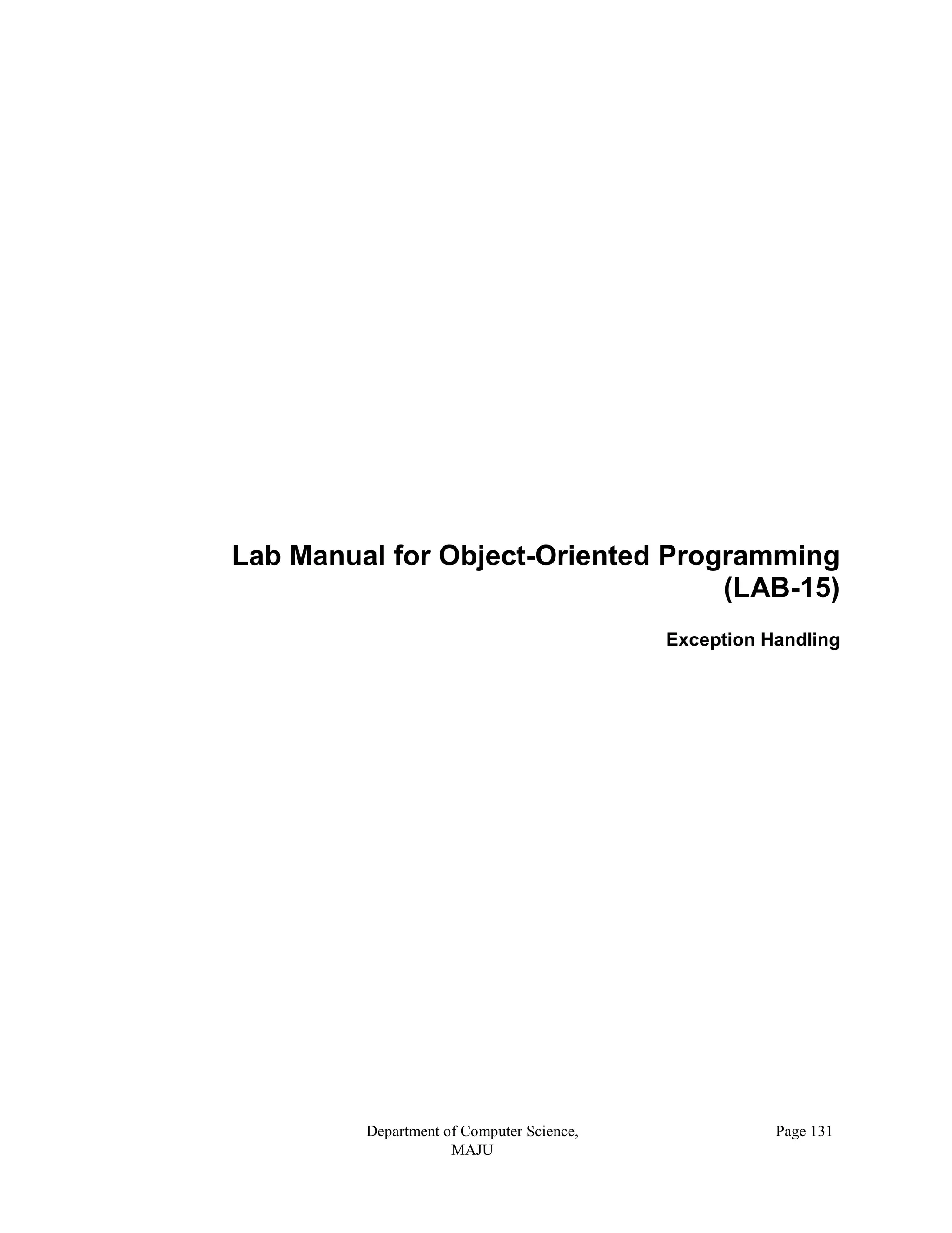 Department of Computer Science,
MAJU
Page 131
Lab Manual for Object-Oriented Programming
(LAB-15)
Exception Handling
 