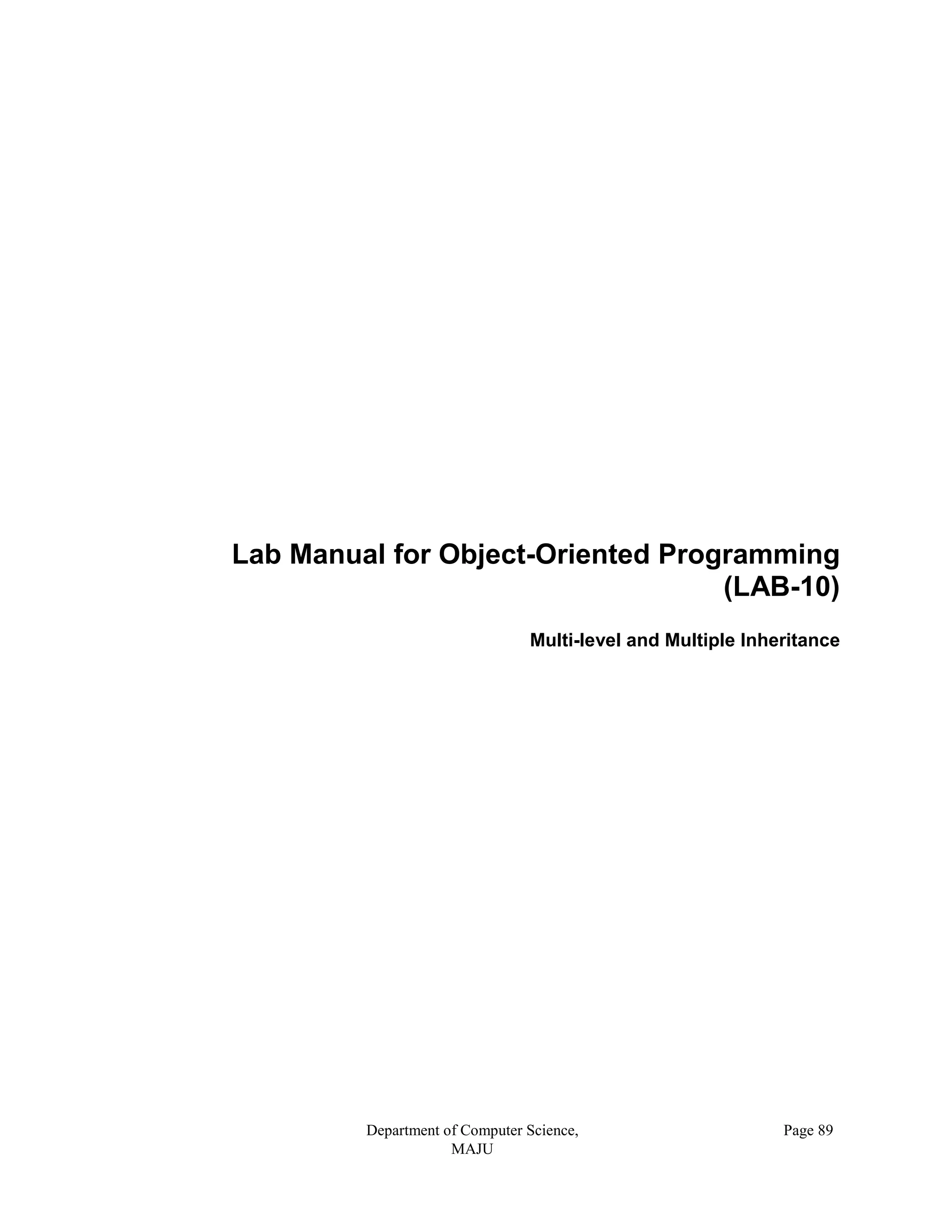 Department of Computer Science,
MAJU
Page 89
Lab Manual for Object-Oriented Programming
(LAB-10)
Multi-level and Multiple Inheritance
 