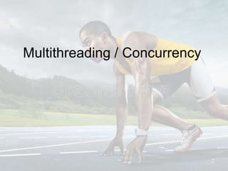 Multithreading / Concurrency
2
 