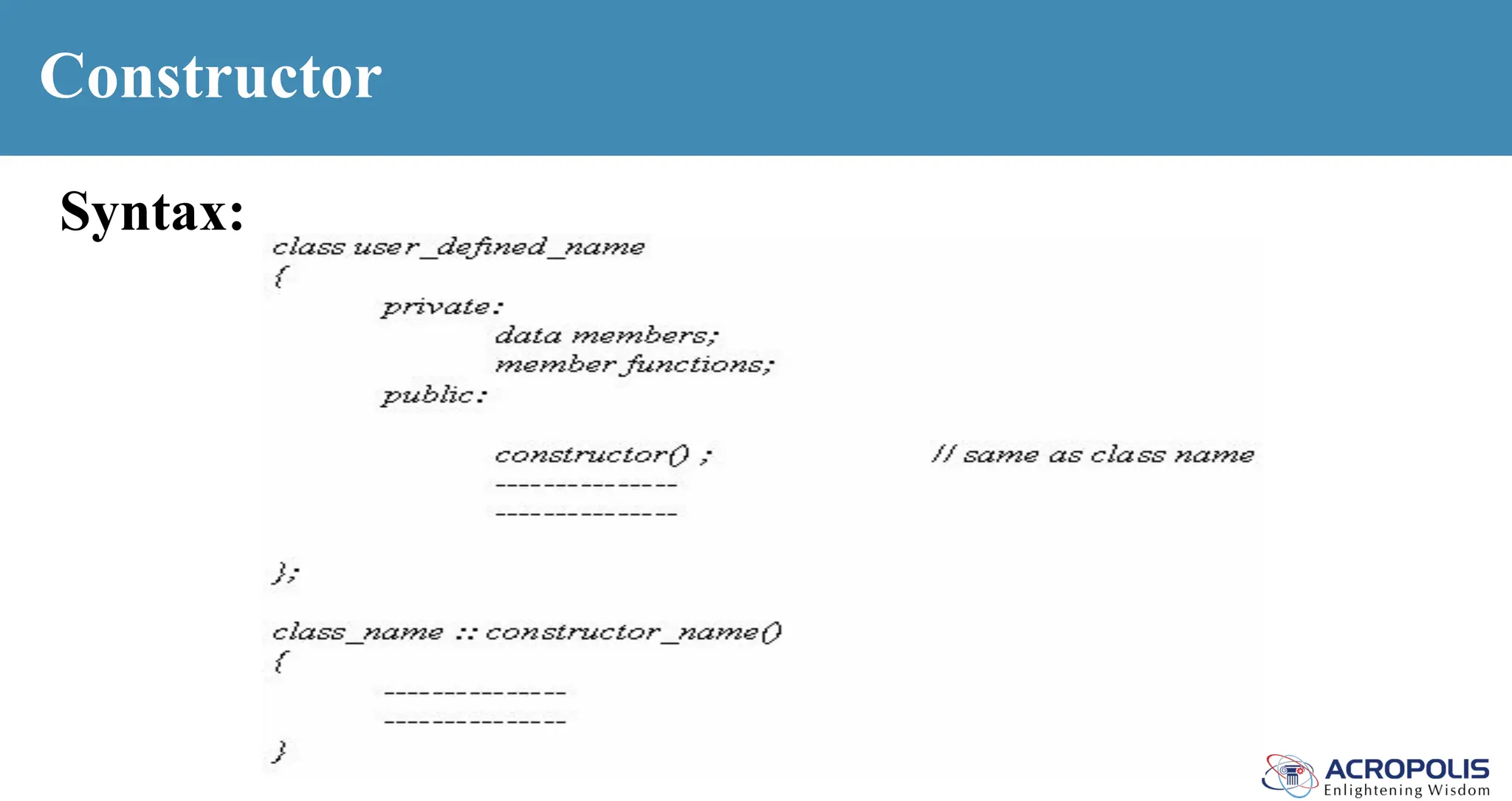 Constructor
Syntax:
 