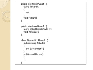 Burada karşımıza şöyle bir sorun çıkabilir. Gerçekten Uye sınıfı Icanlı ve Iboyut arabirimlerine dönüştürülebilecek yeteneğe sahip mi? DurumuBuna izin veriyor mu? Bunu is operatörüyle kontrol edebiliriz 