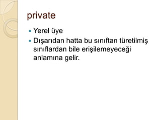 2. Bölüm SARMALAMABir nesnenin içerisindeki bazı özel üyeleri kullanıcılardan gizleyebilme özelliğidir.Programcıyı ilgilendirmeyen veya belirli arabirimler üzerinden erişilmesi istenen alanları saklamaktır.Verilere dışarıdan gelebilecek bozulmalara, yanlış kullanımlara karşı korumaktır.Nesne içerisindeki yerel alanları, özelliklerle veya erişim belirleyicilerle sarmalarız.