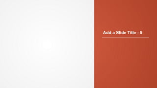 Add a Slide Title - 5
 
