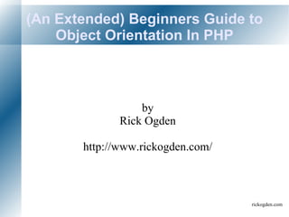(An Extended) Beginners Guide to Object Orientation In PHP by Rick Ogden http://www.rickogden.com/ 