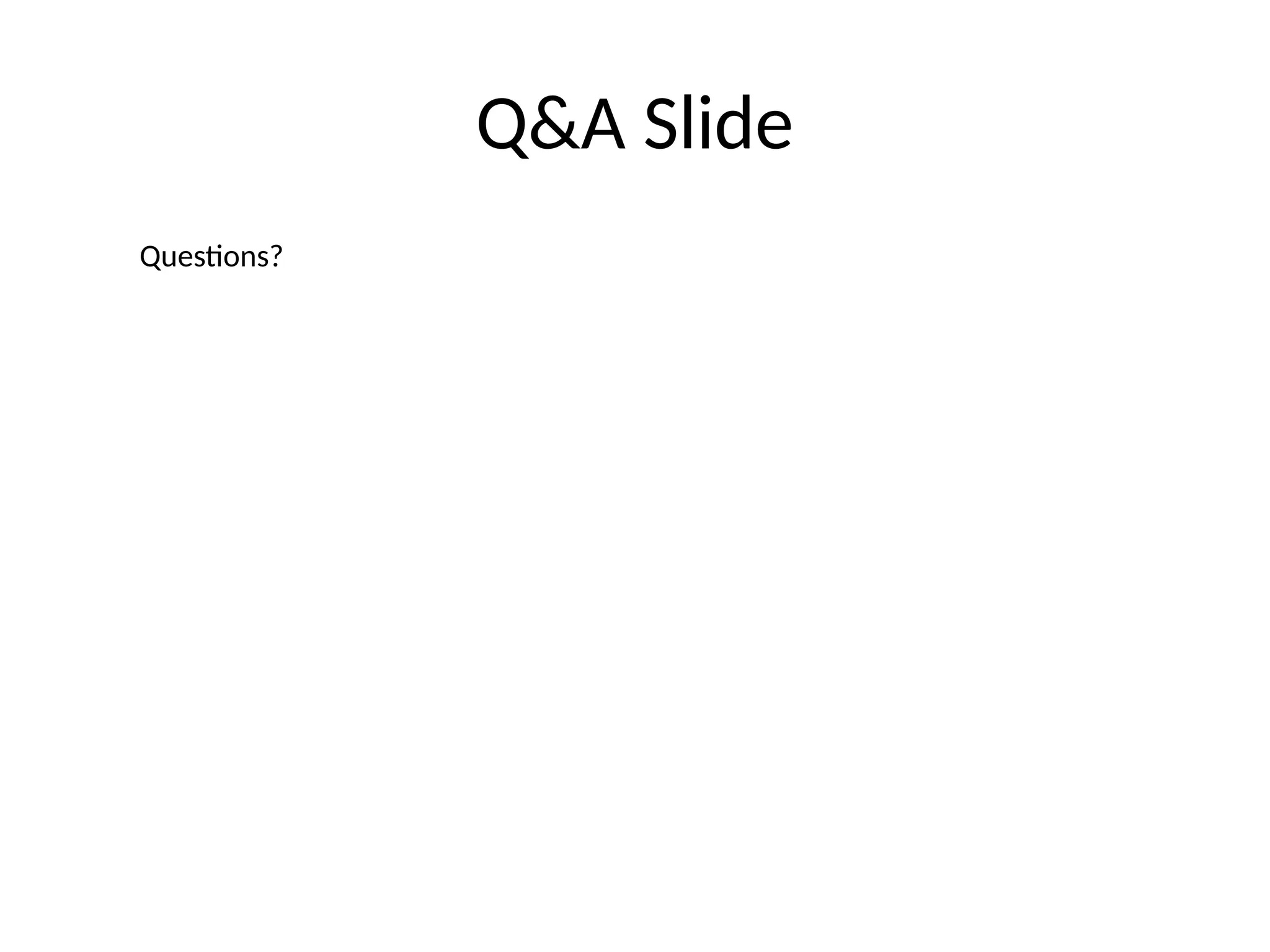 Q&A Slide
Questions?
 