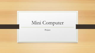 Mini Computer Project | PPTX