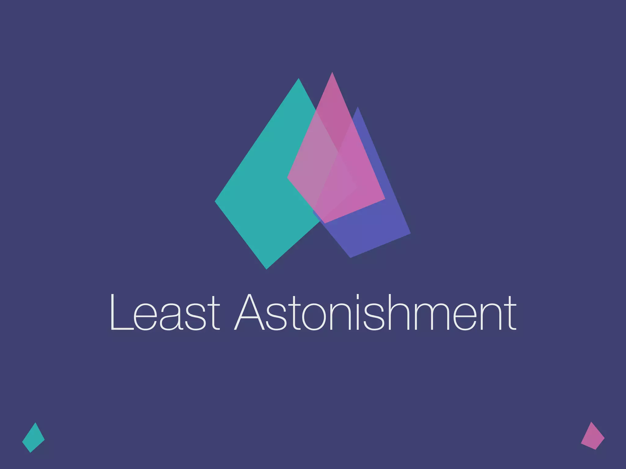 Least Astonishment
 