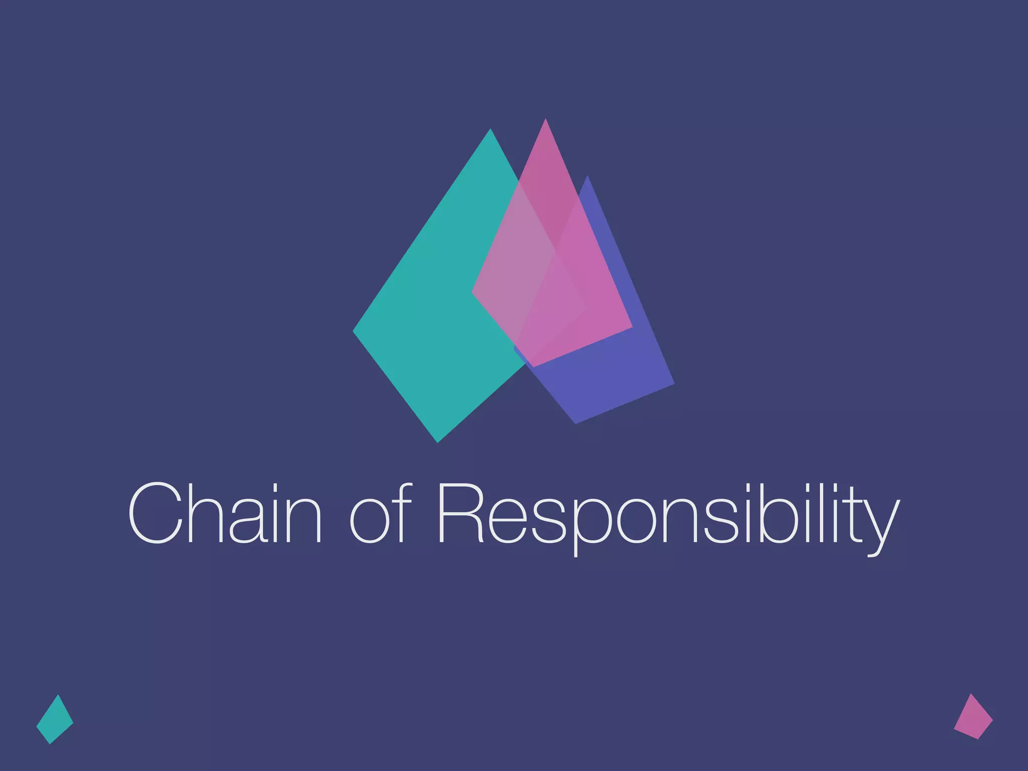 Chain of Responsibility
 