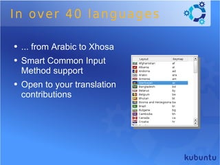 In over 40 languages ... from Arabic to Xhosa Smart Common Input Method support Open to your translation contributions 