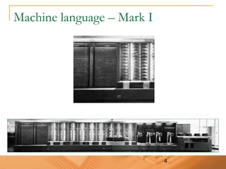 4
Machine language – Mark I
 