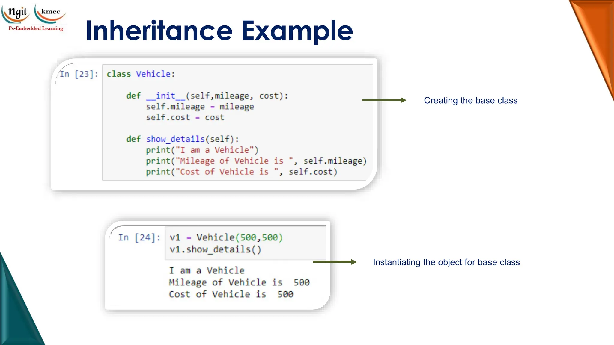 Inheritance Example
Creating the base class
Instantiating the object for base class
 