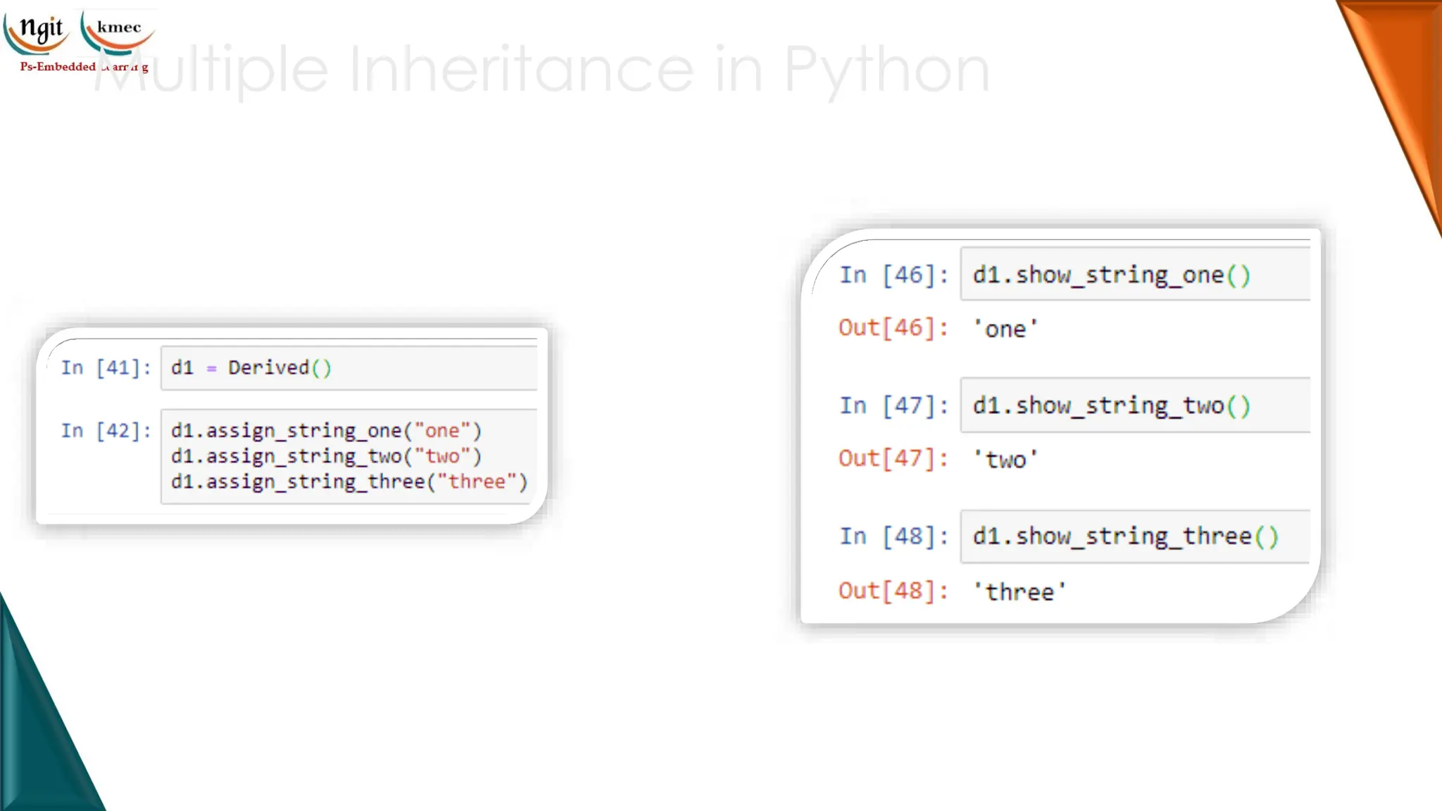 Multiple Inheritance in Python
Instantiating object of child class
Invoking methods
 