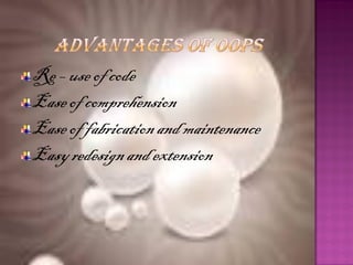 Re – use of code
Ease of comprehension
Ease of fabrication and maintenance
Easy redesign and extension
 