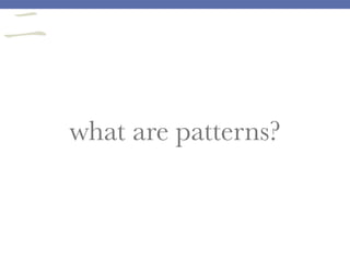what are patterns?
二
 
