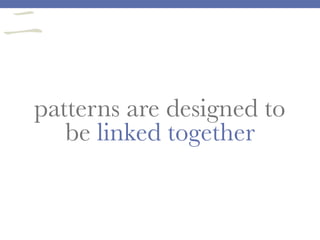 patterns are designed to
be linked together
二
 